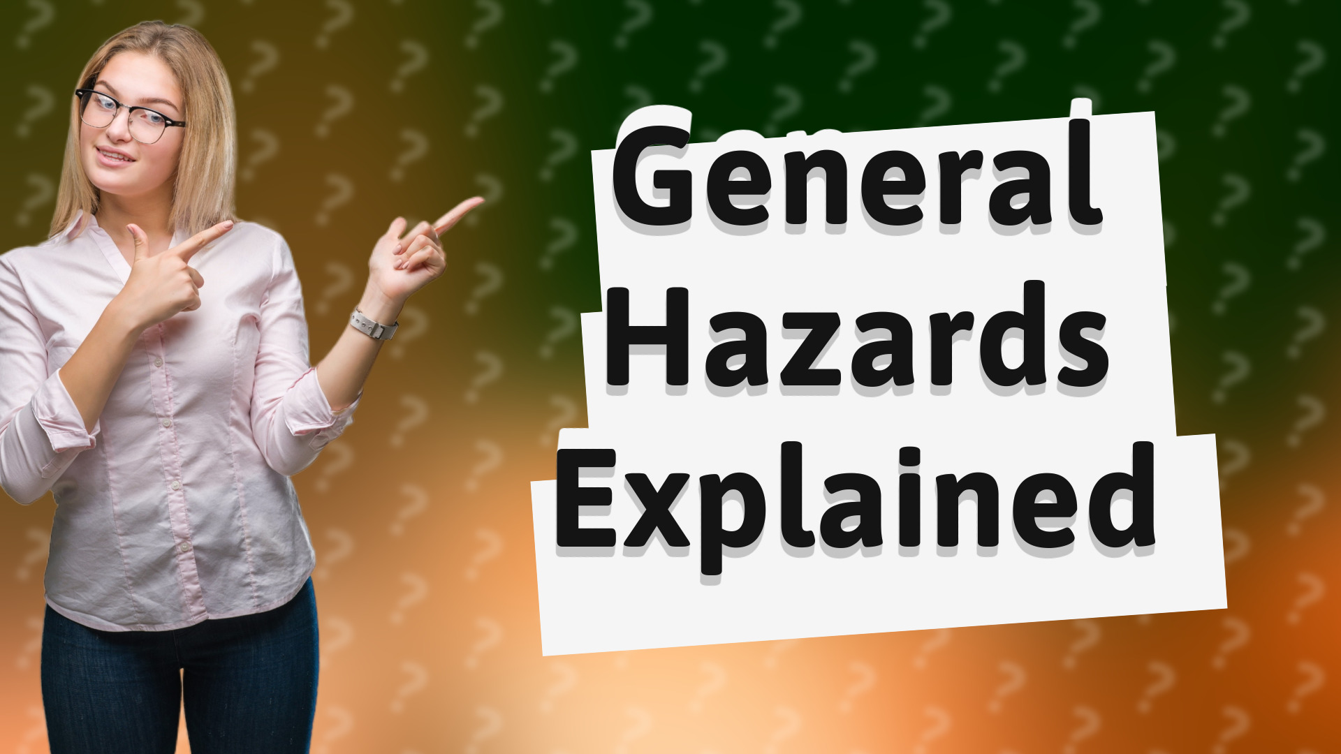 General Hazards Explained