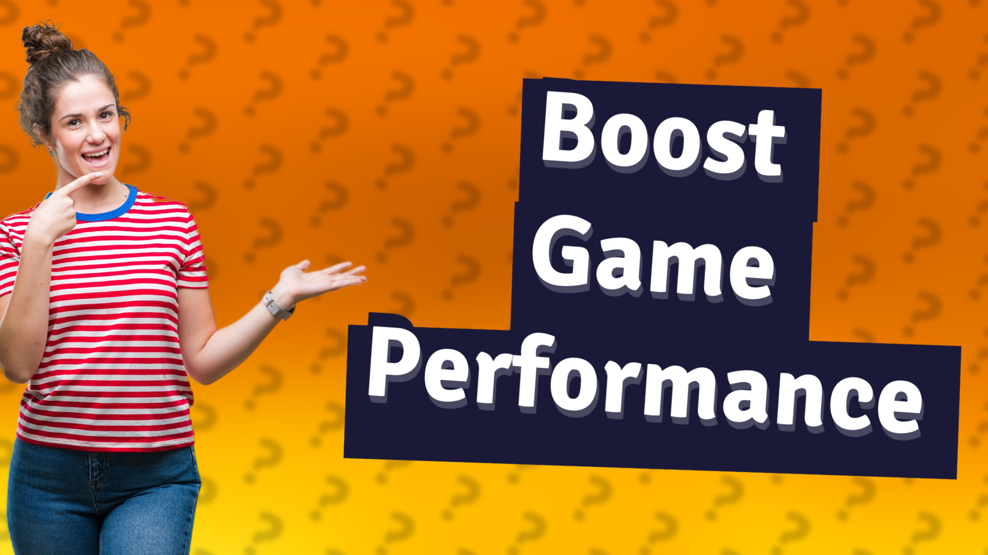Boost Game Performance