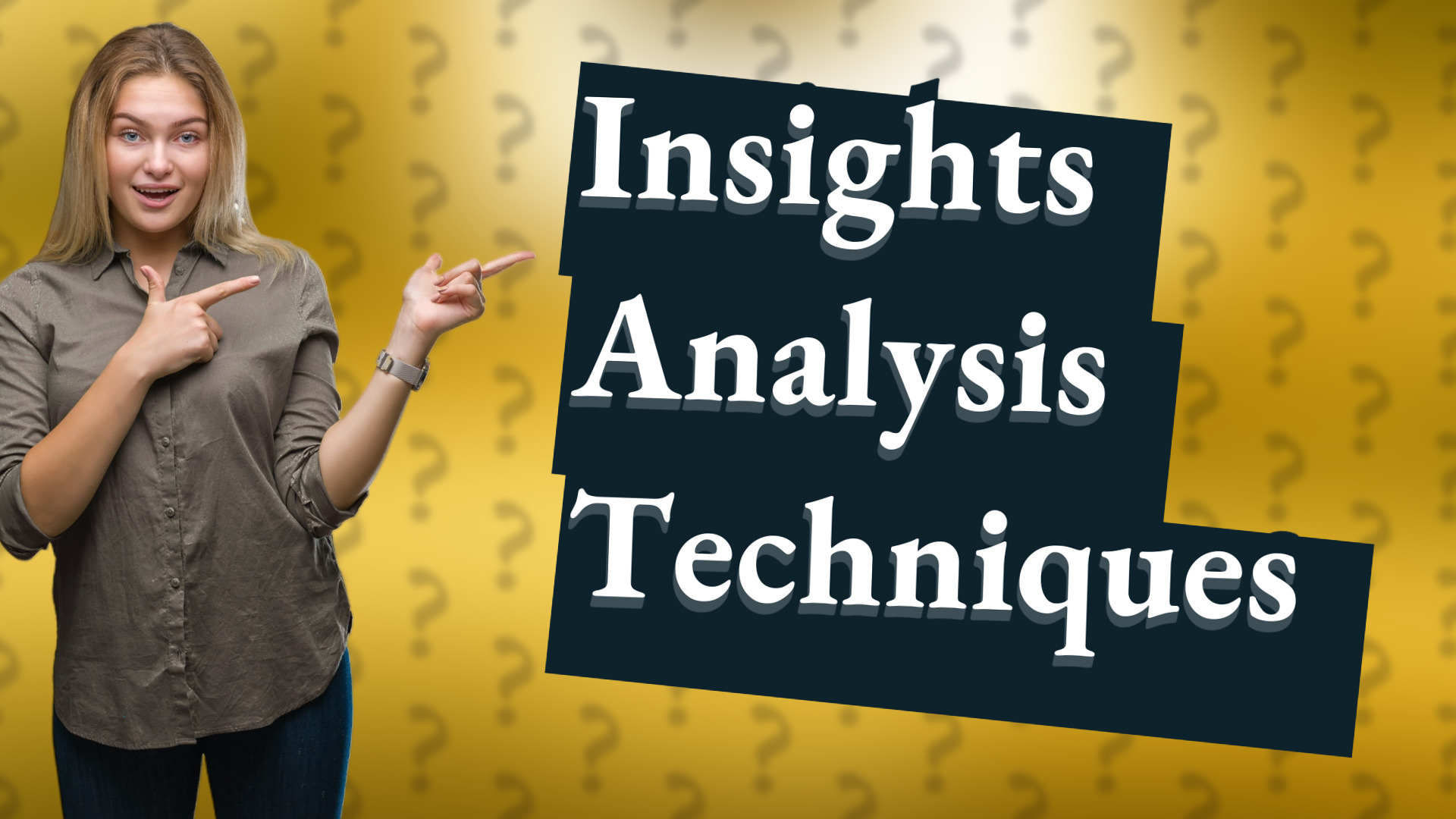 Insights Analysis Techniques