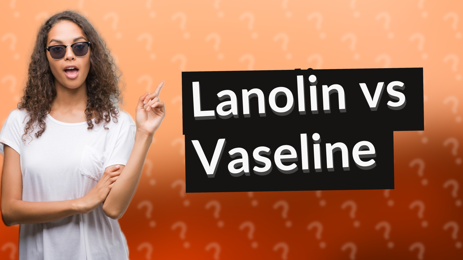 Lanolin vs Vaseline
