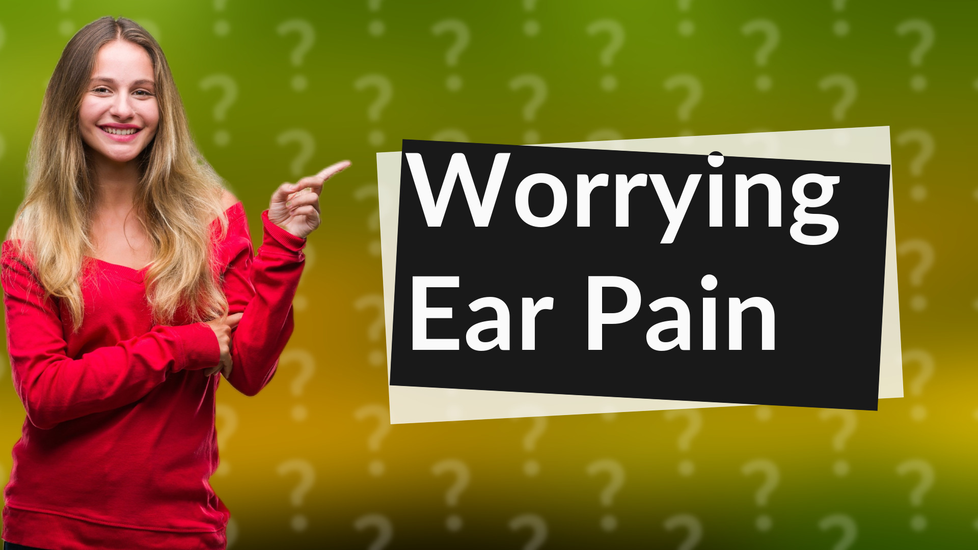 Worrying Ear Pain