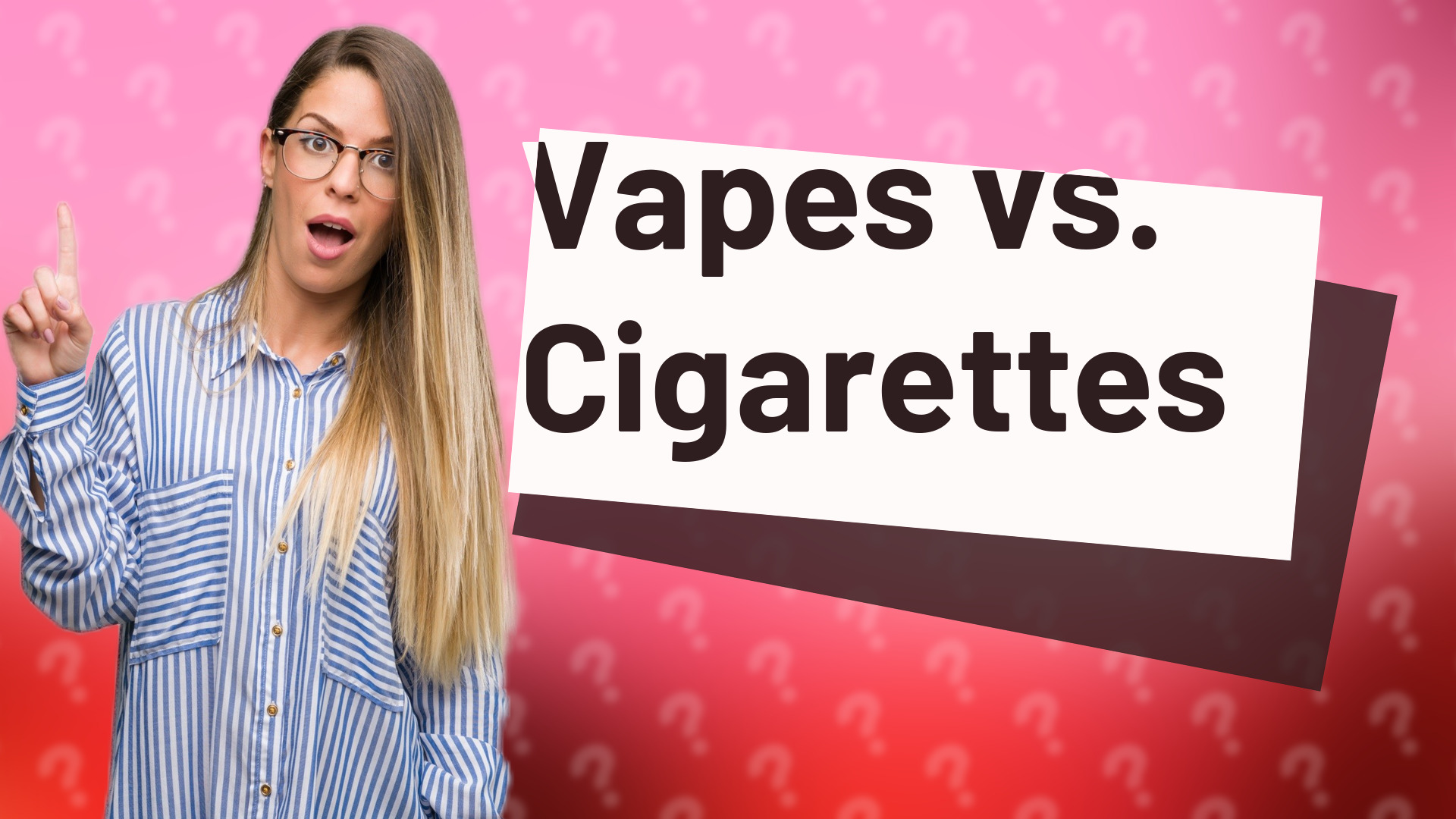 Vapes vs. Cigarettes