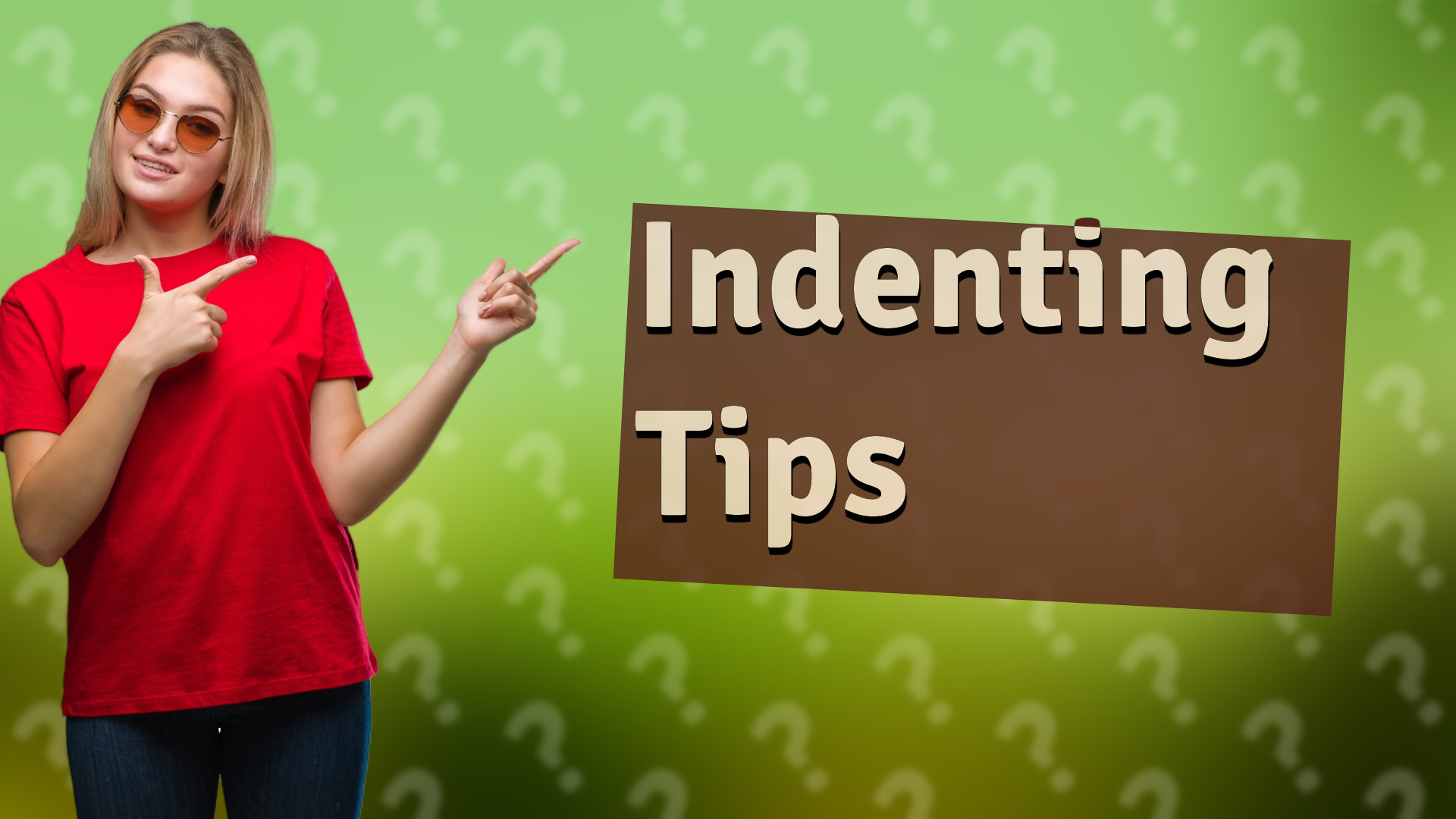 Indenting Tips