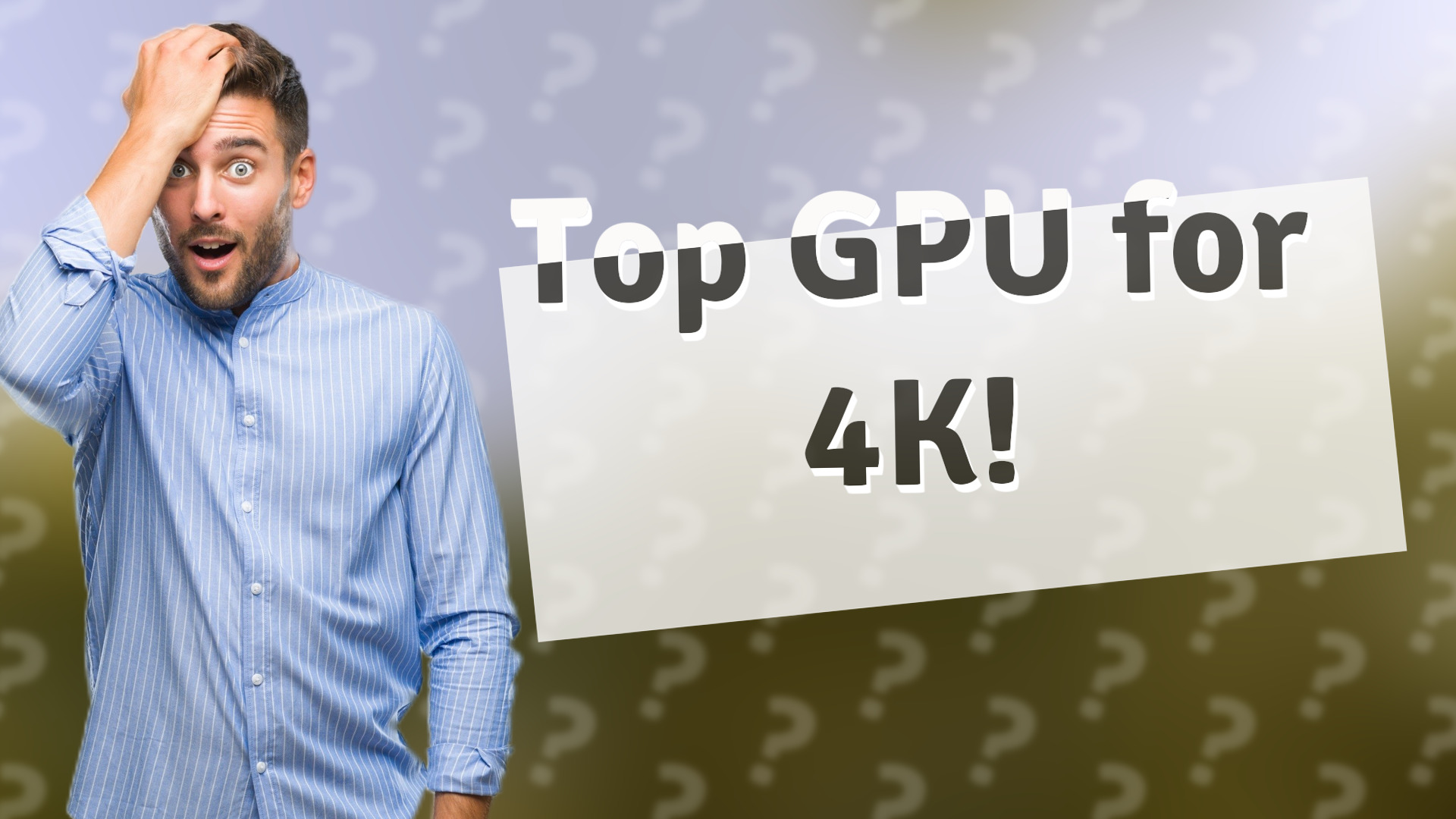 Top GPU for 4K!