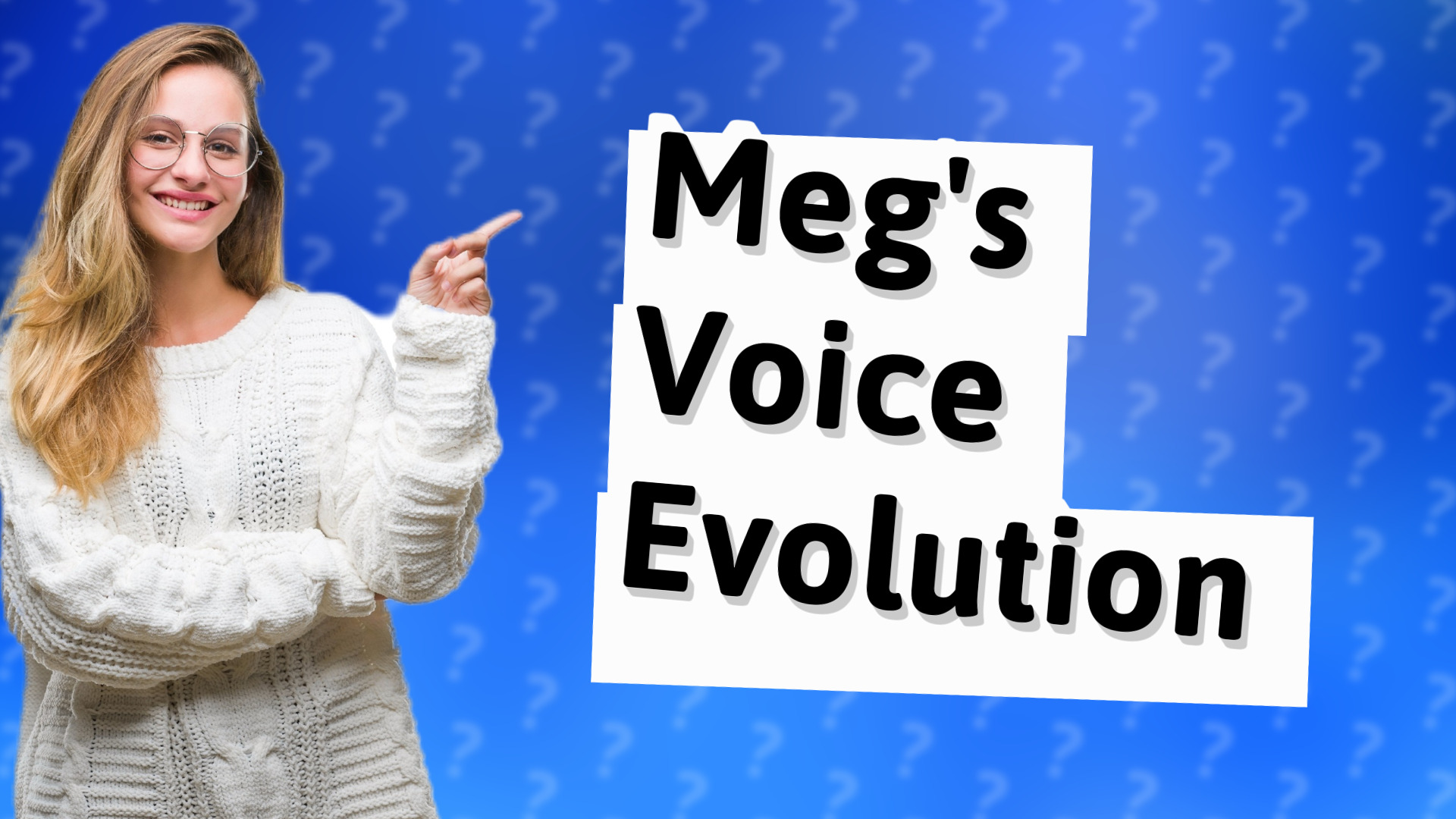 Meg's Voice Evolution