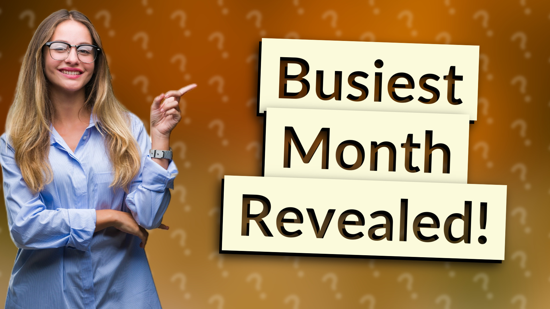 Busiest Month Revealed!