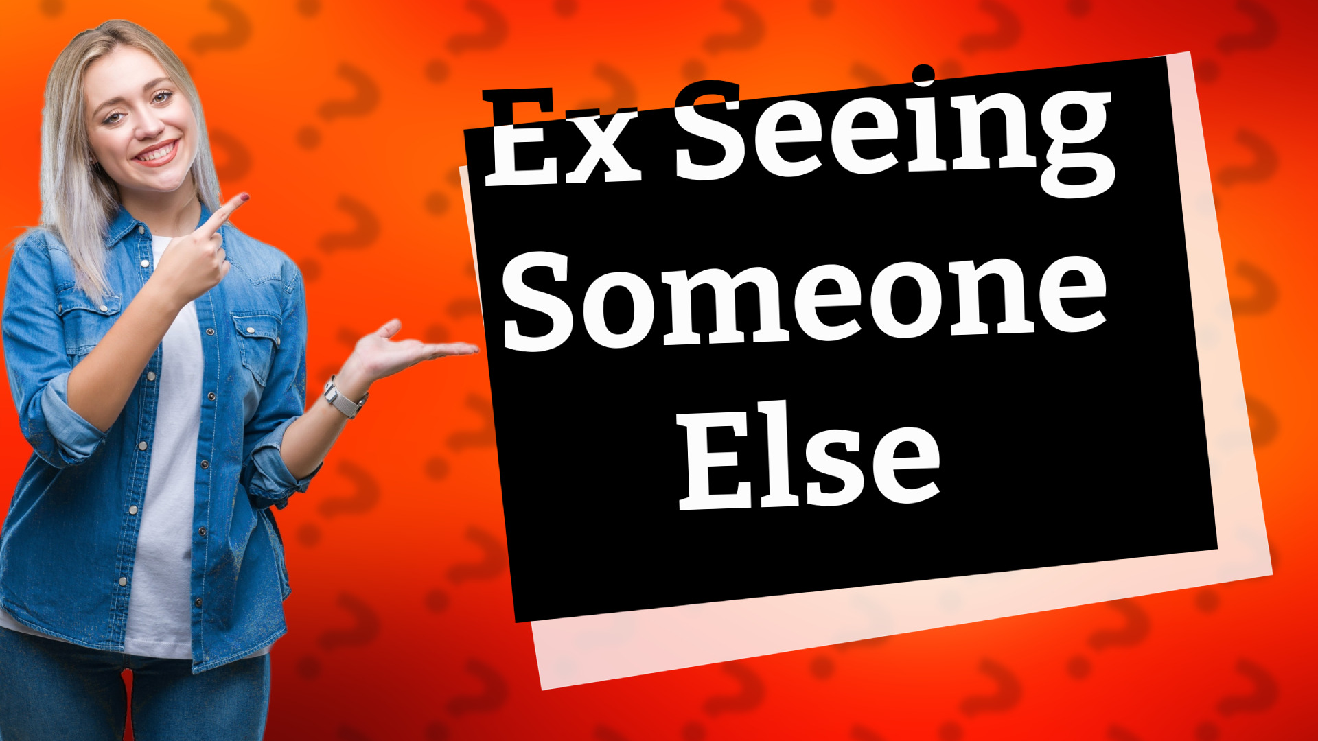 Ex Seeing Someone Else