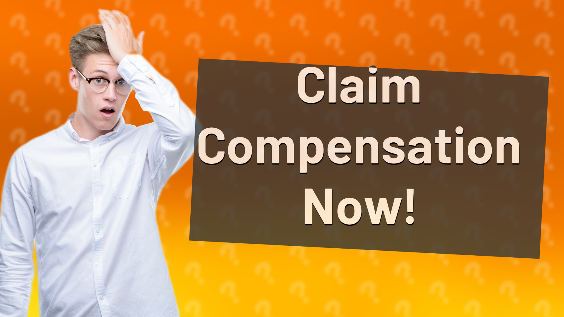 Claim Compensation Now!