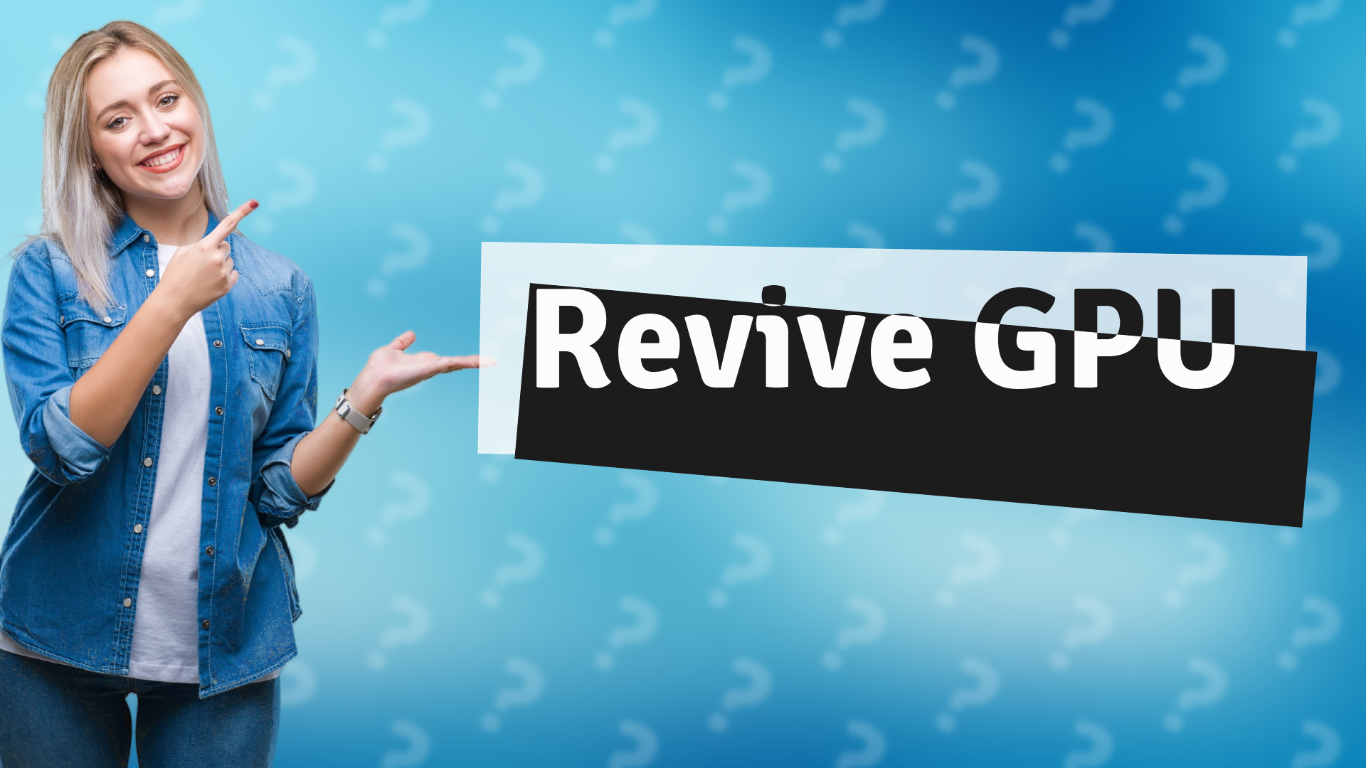 Revive GPU