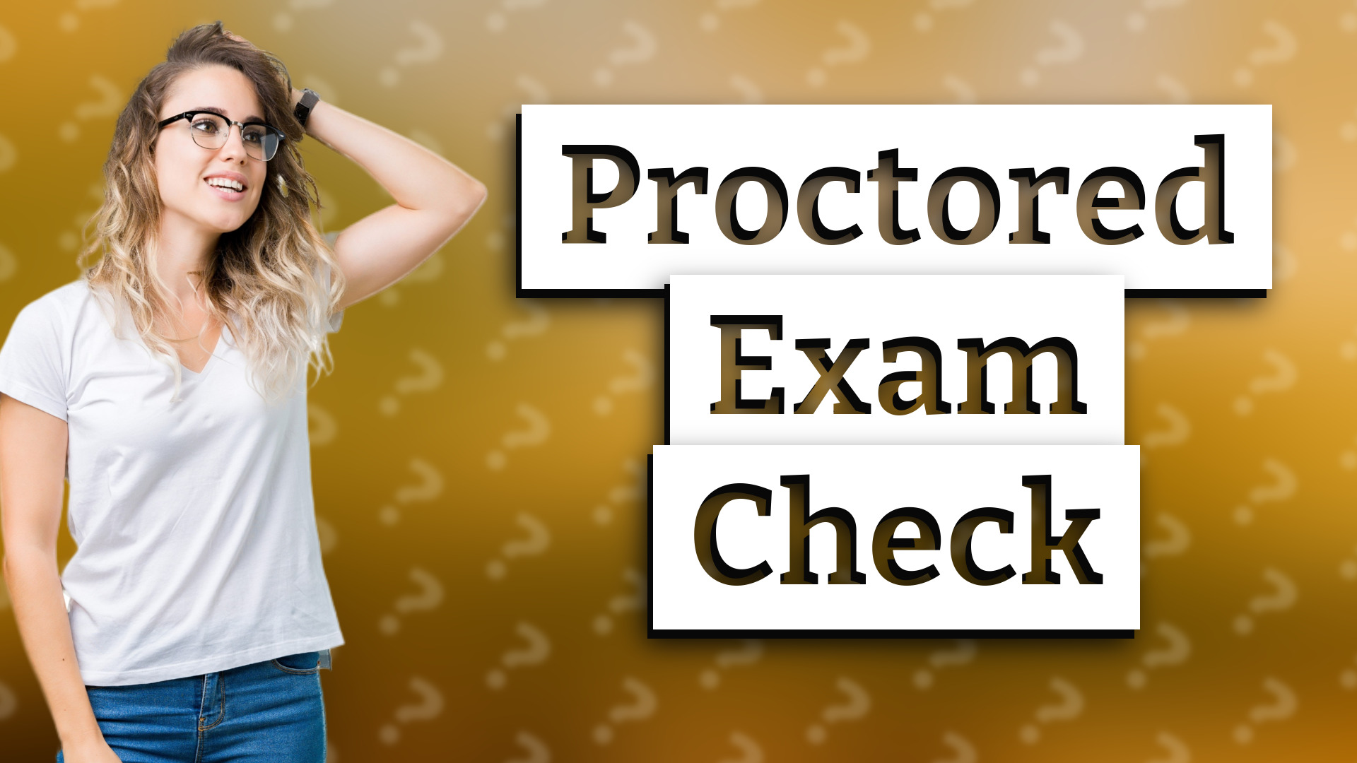 Proctored Exam Check