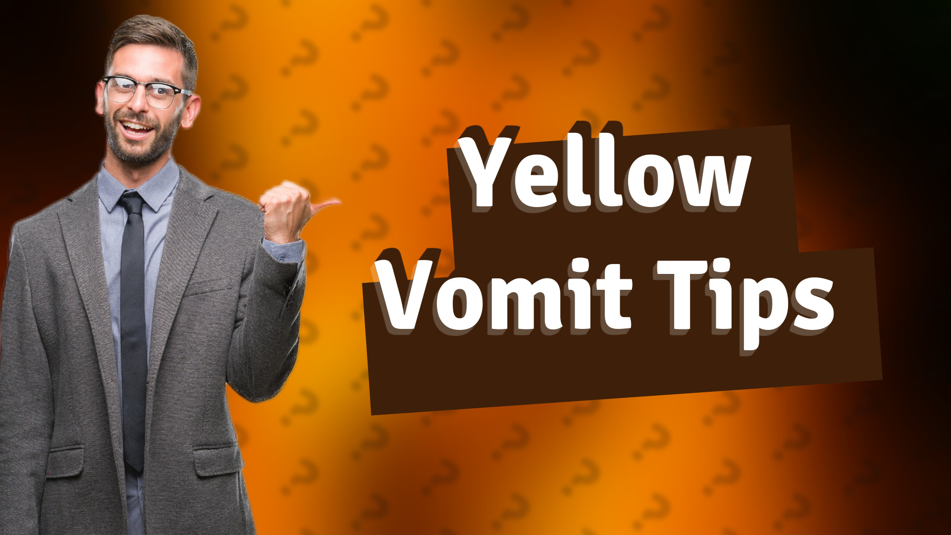 Yellow Vomit Tips