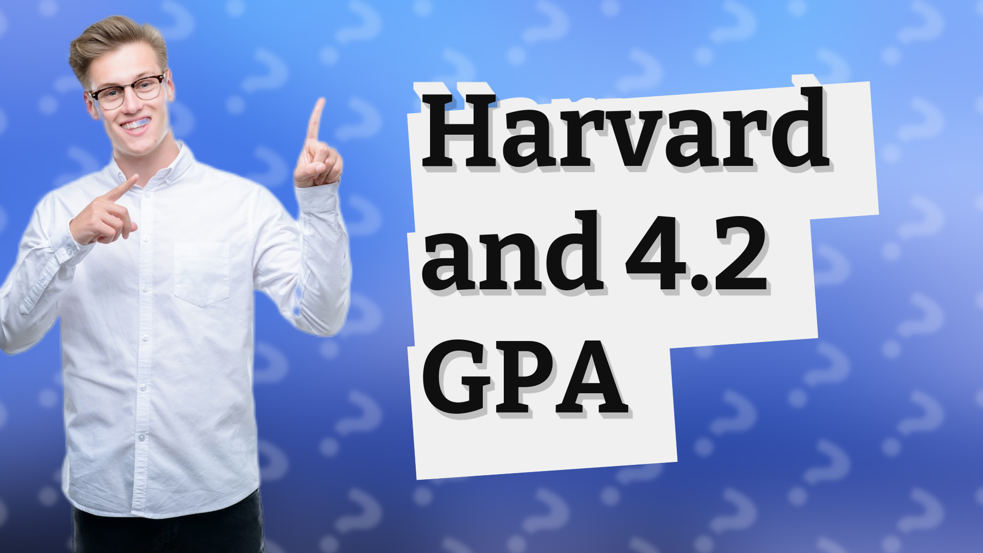 Harvard and 4.2 GPA