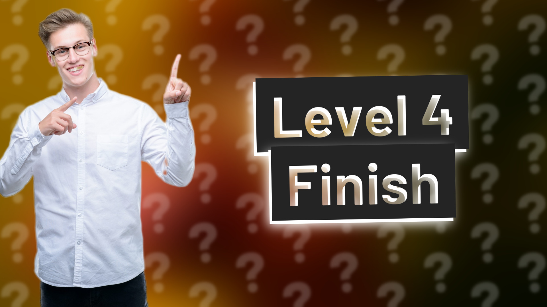 Level 4 Finish