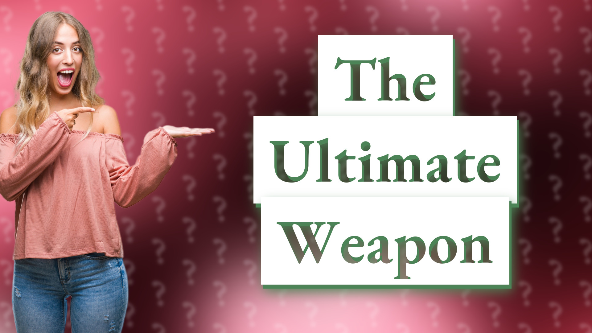 The Ultimate Weapon