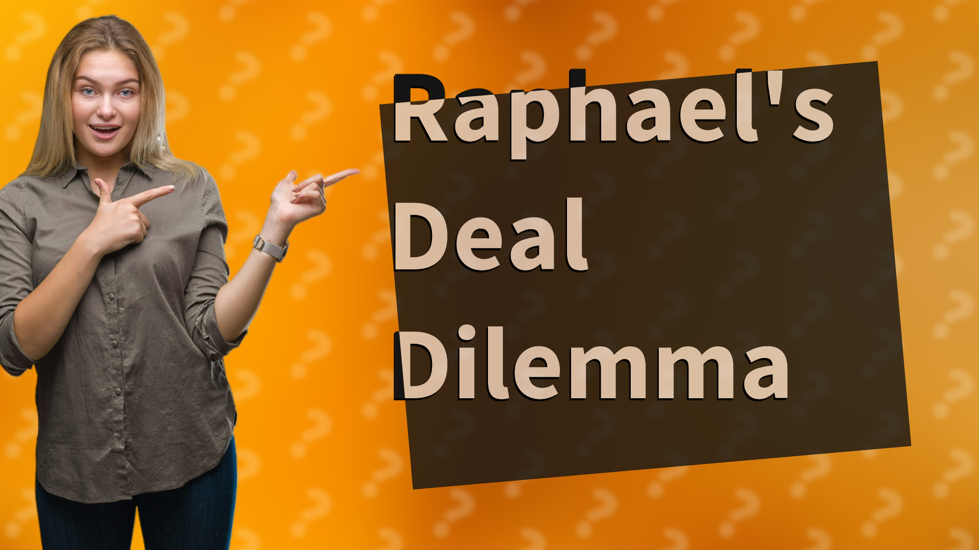 Raphael's Deal Dilemma