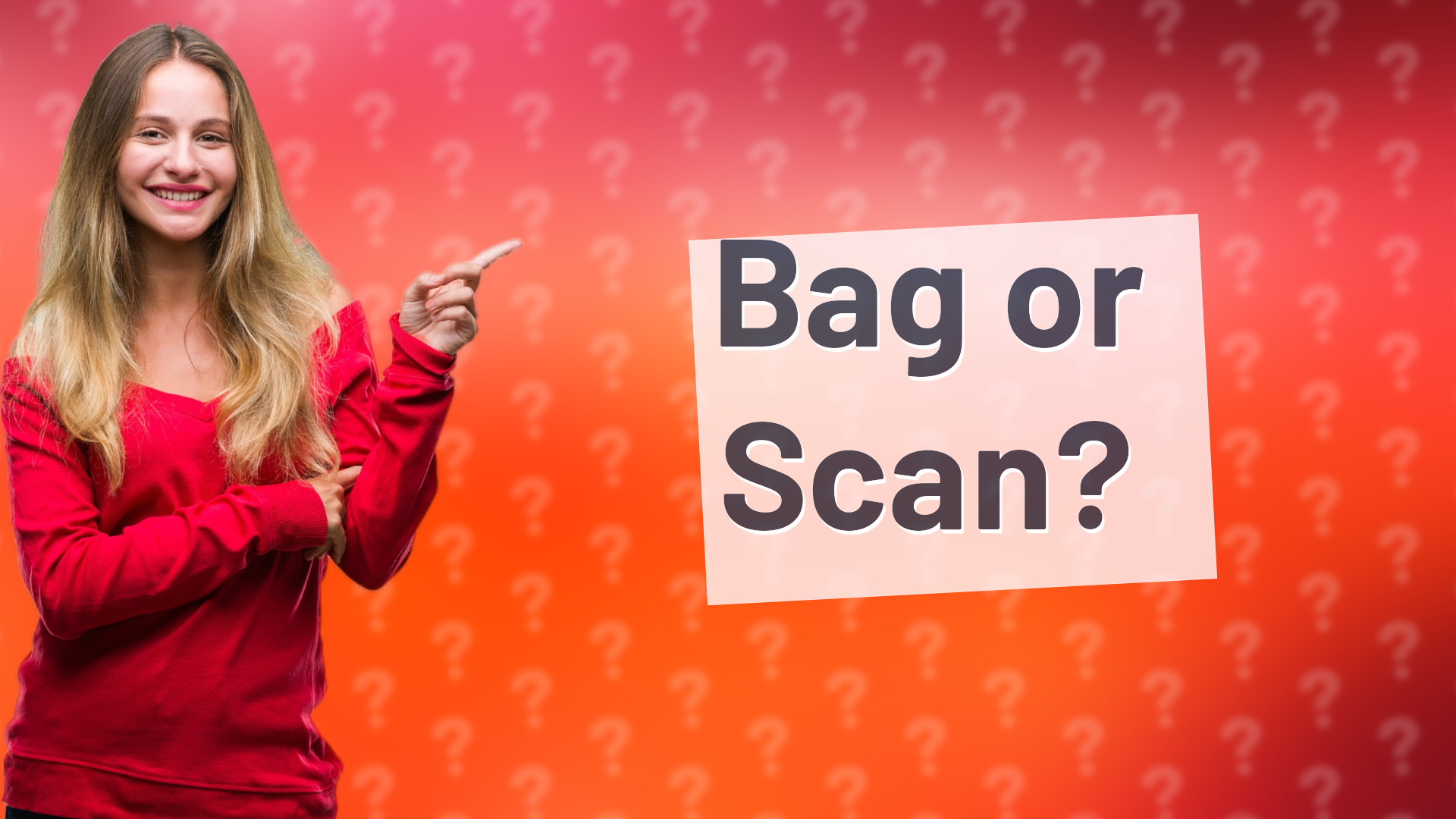 Bag or Scan?