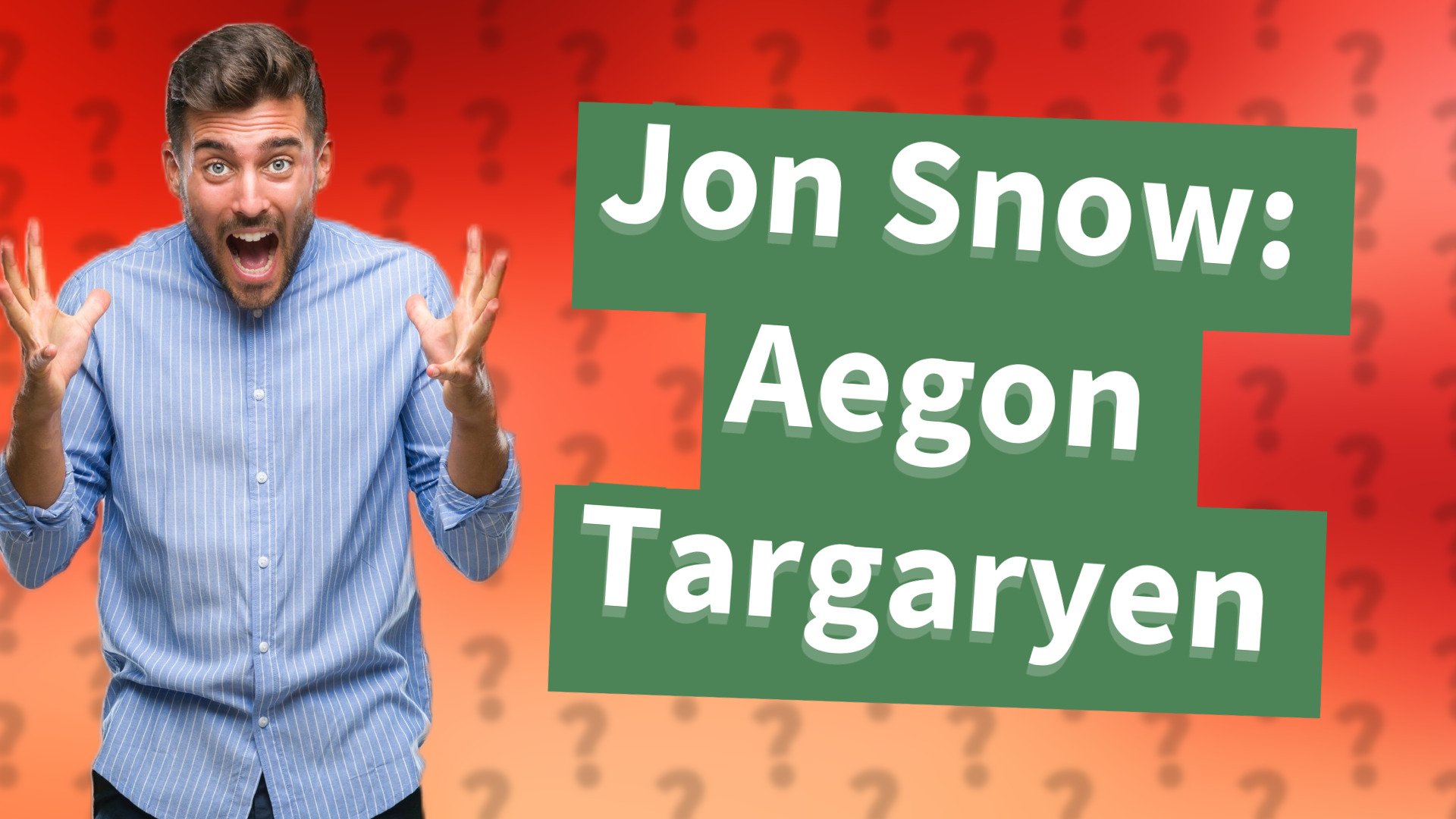 Jon Snow: Aegon Targaryen