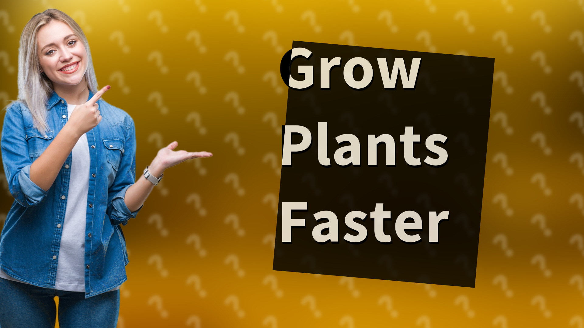 Grow Plants Faster