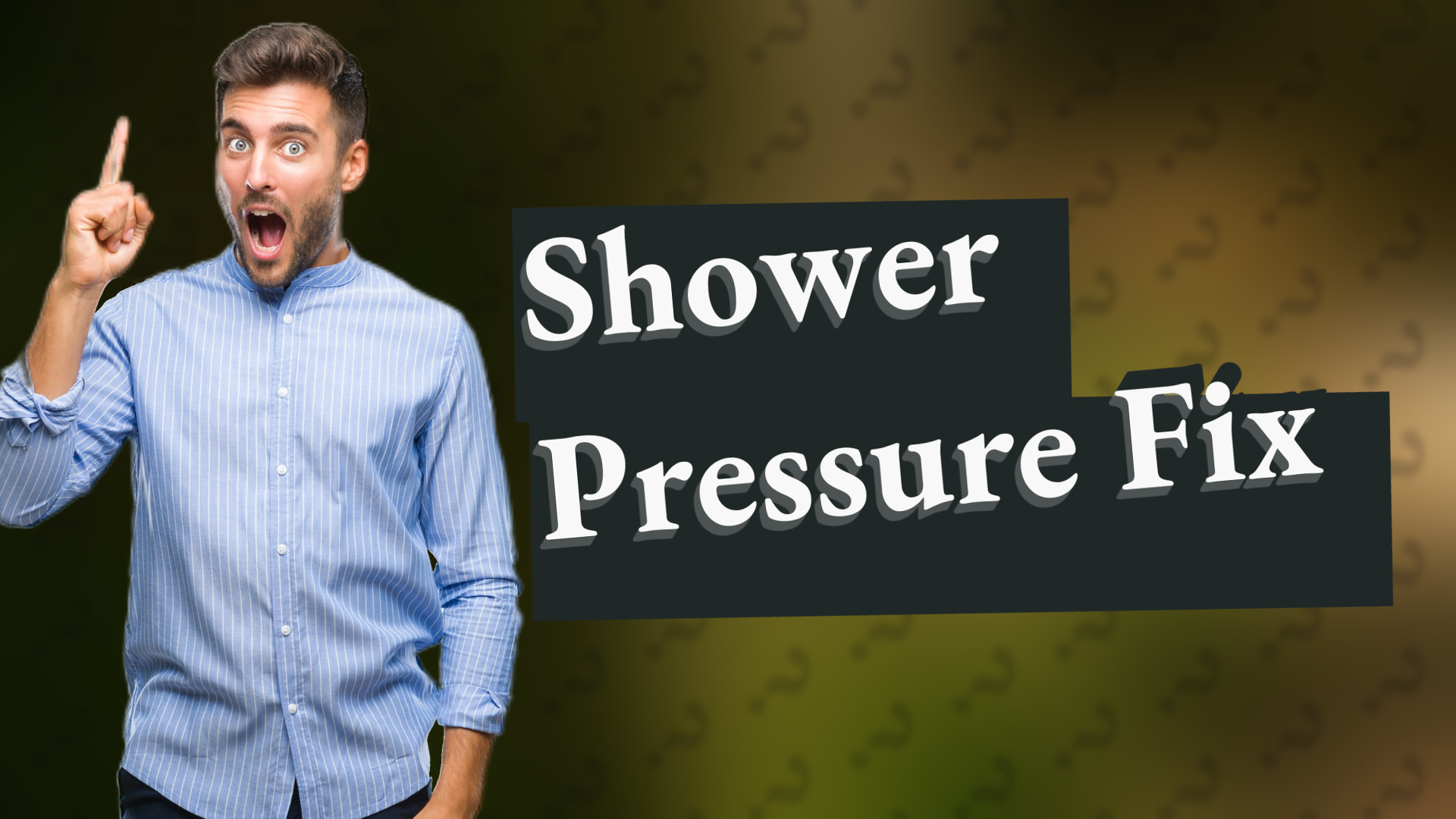 Shower Pressure Fix