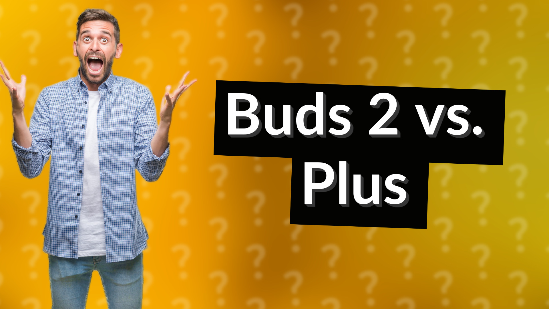 Buds 2 vs. Plus