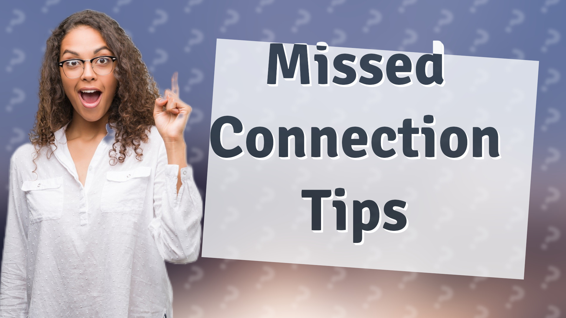 Missed Connection Tips