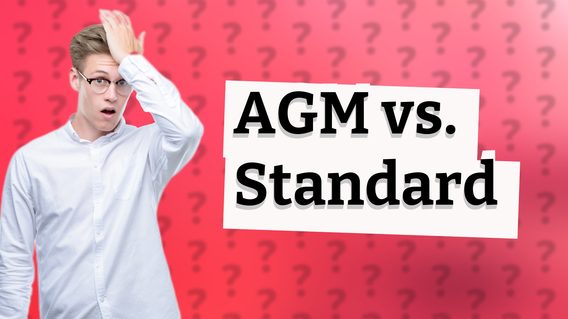 AGM vs. Standard