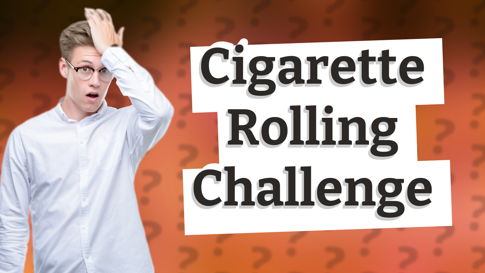 Cigarette Rolling Challenge