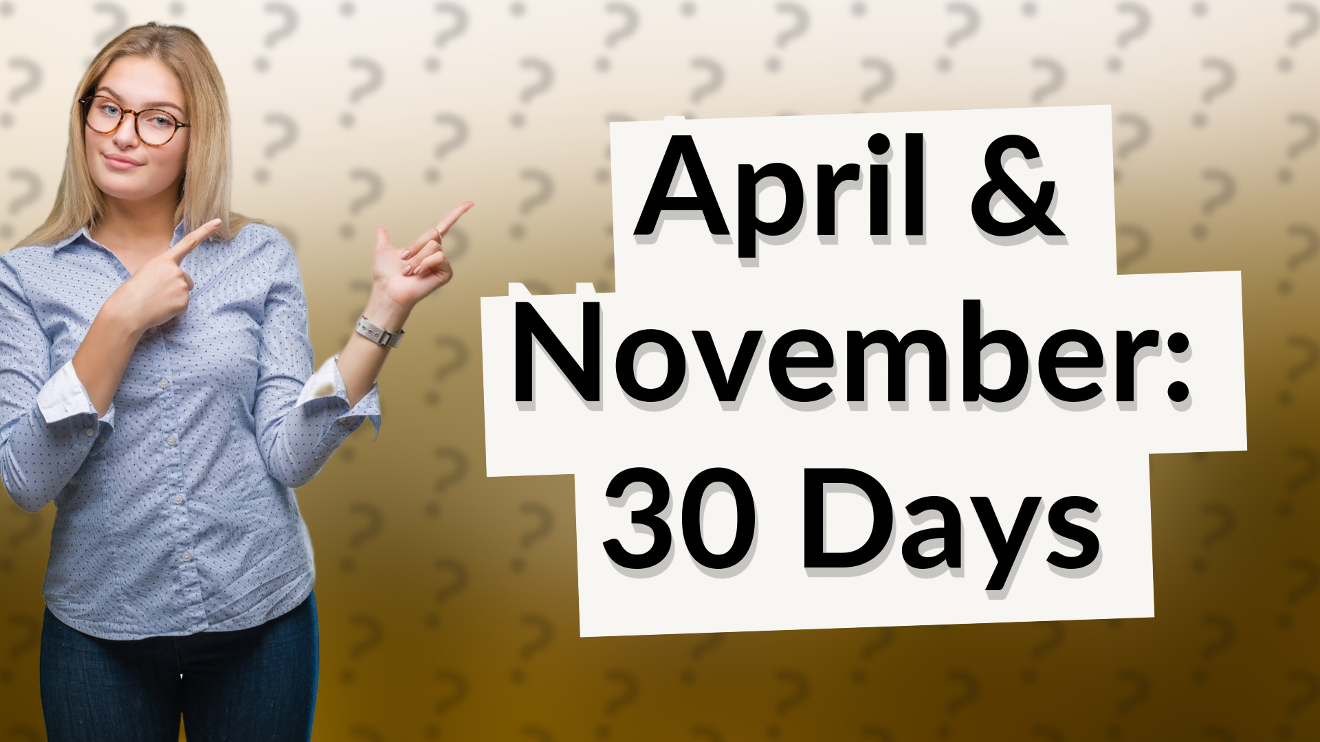 April & November: 30 Days