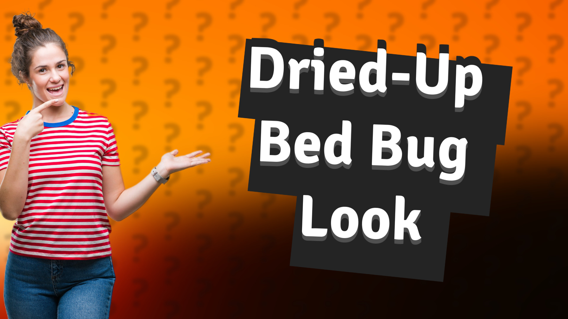 Dried-Up Bed Bug Look