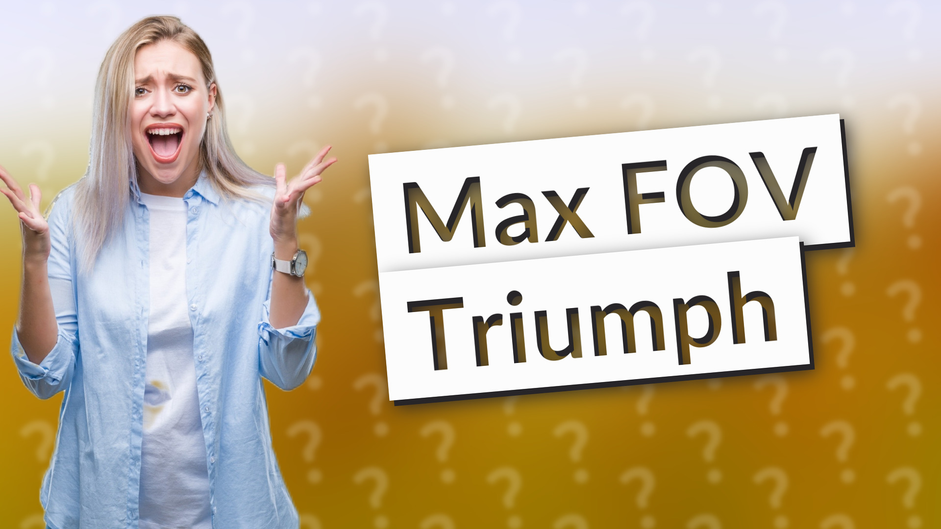 Max FOV Triumph
