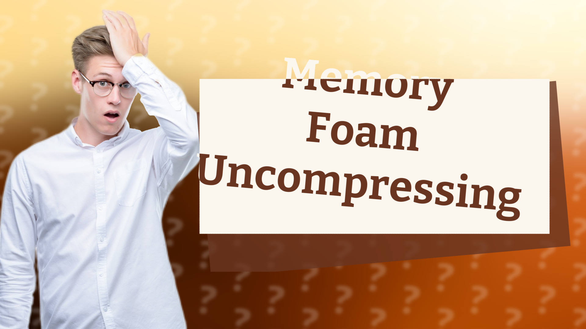 Memory Foam Uncompressing