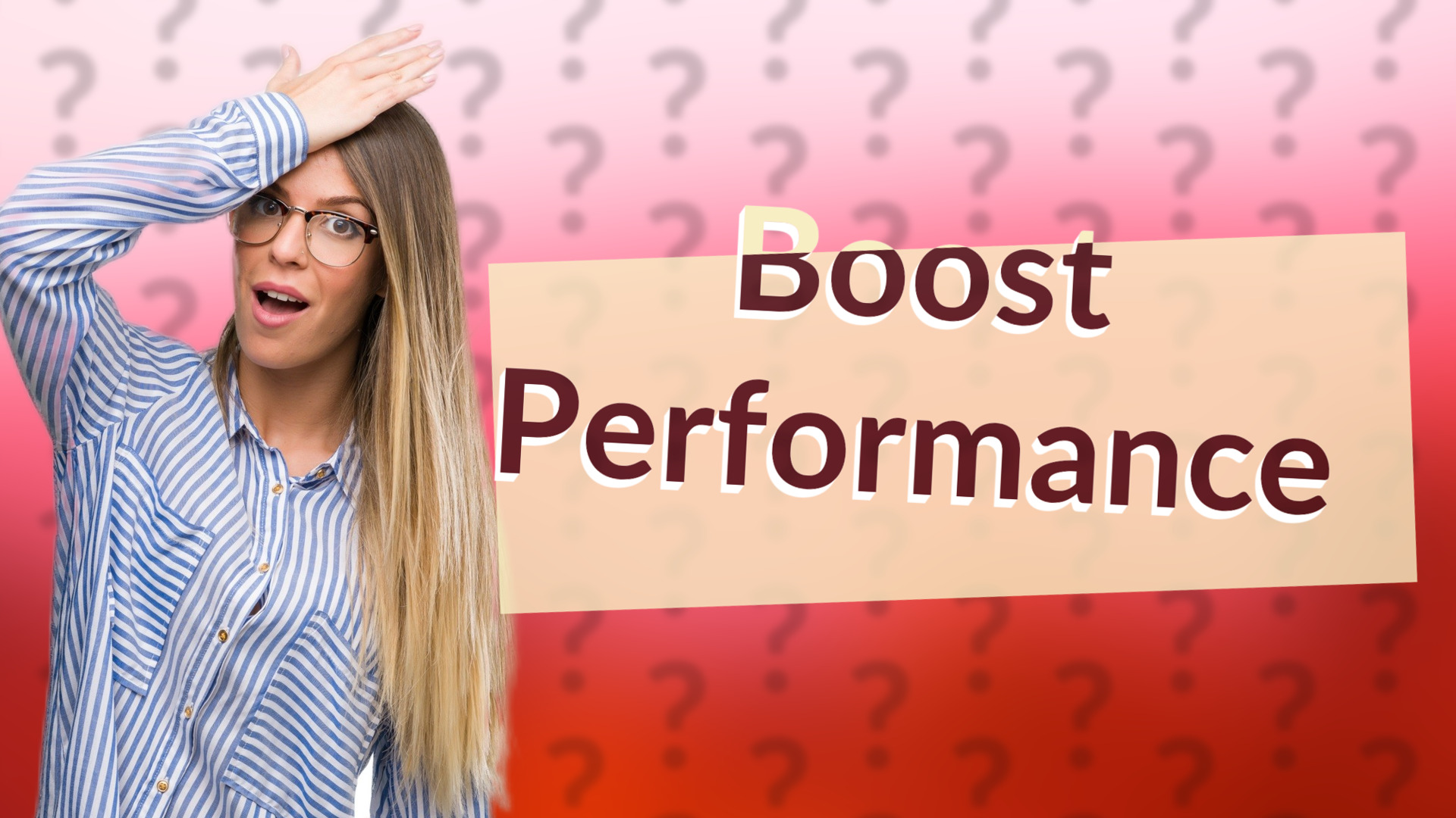Boost Performance