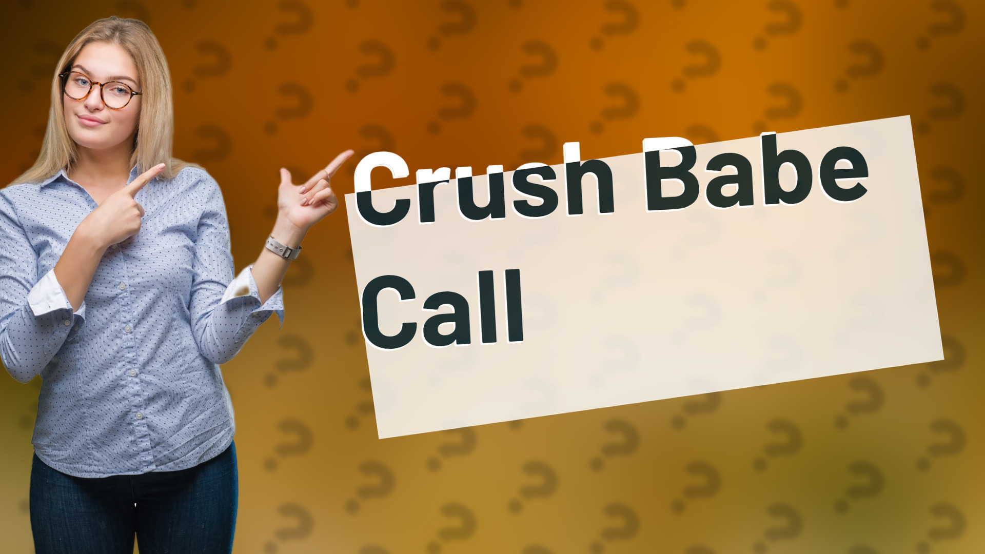 Crush Babe Call