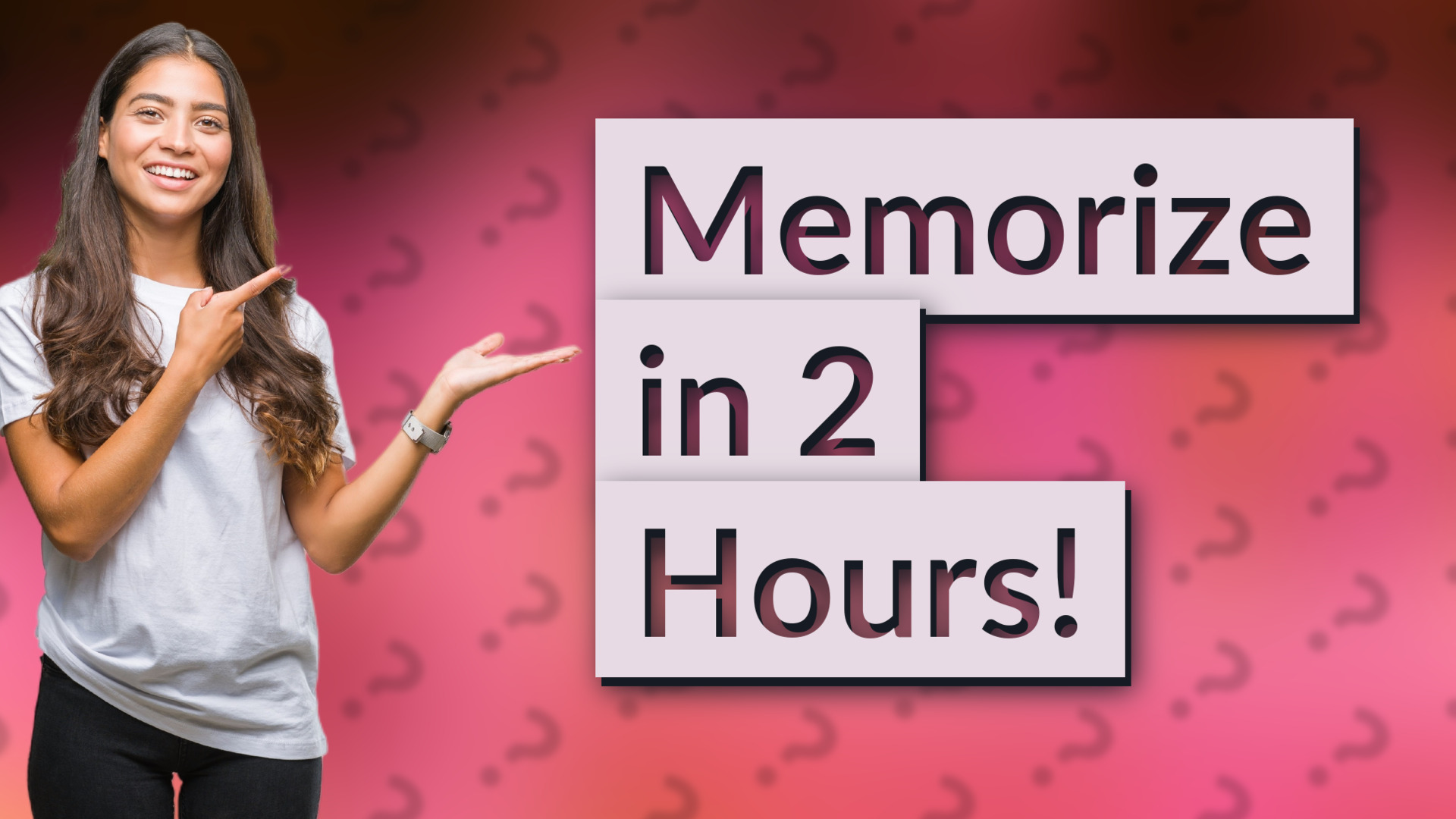 Memorize in 2 Hours!