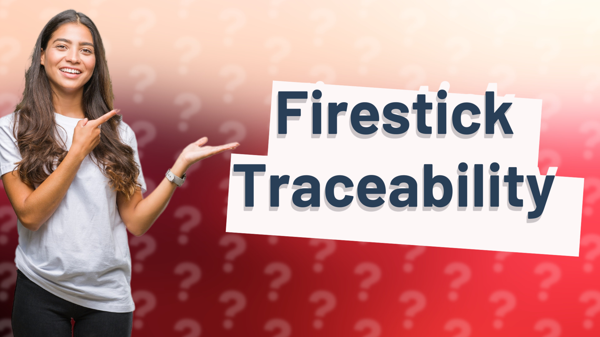Firestick Traceability