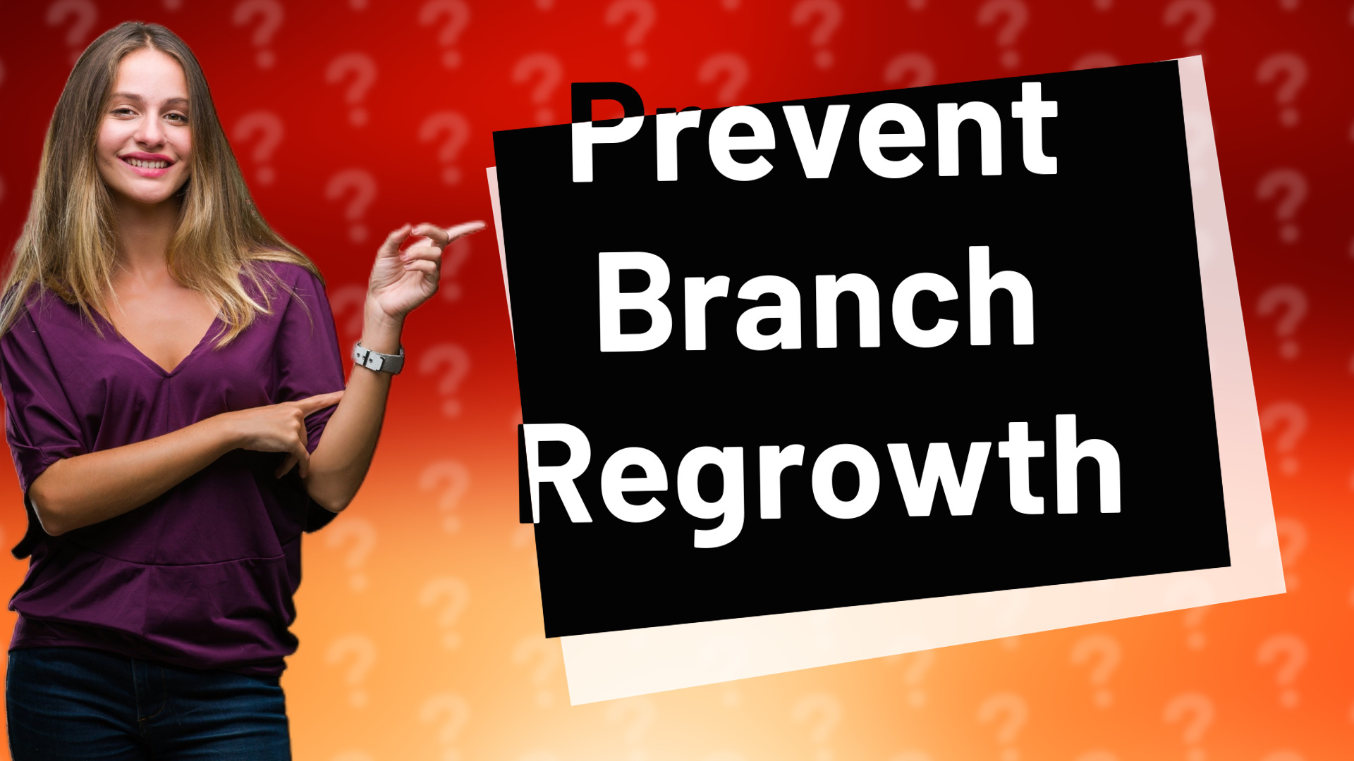 Prevent Branch Regrowth