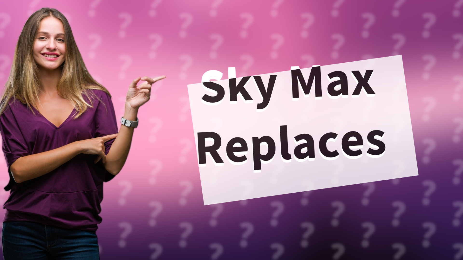 Sky Max Replaces