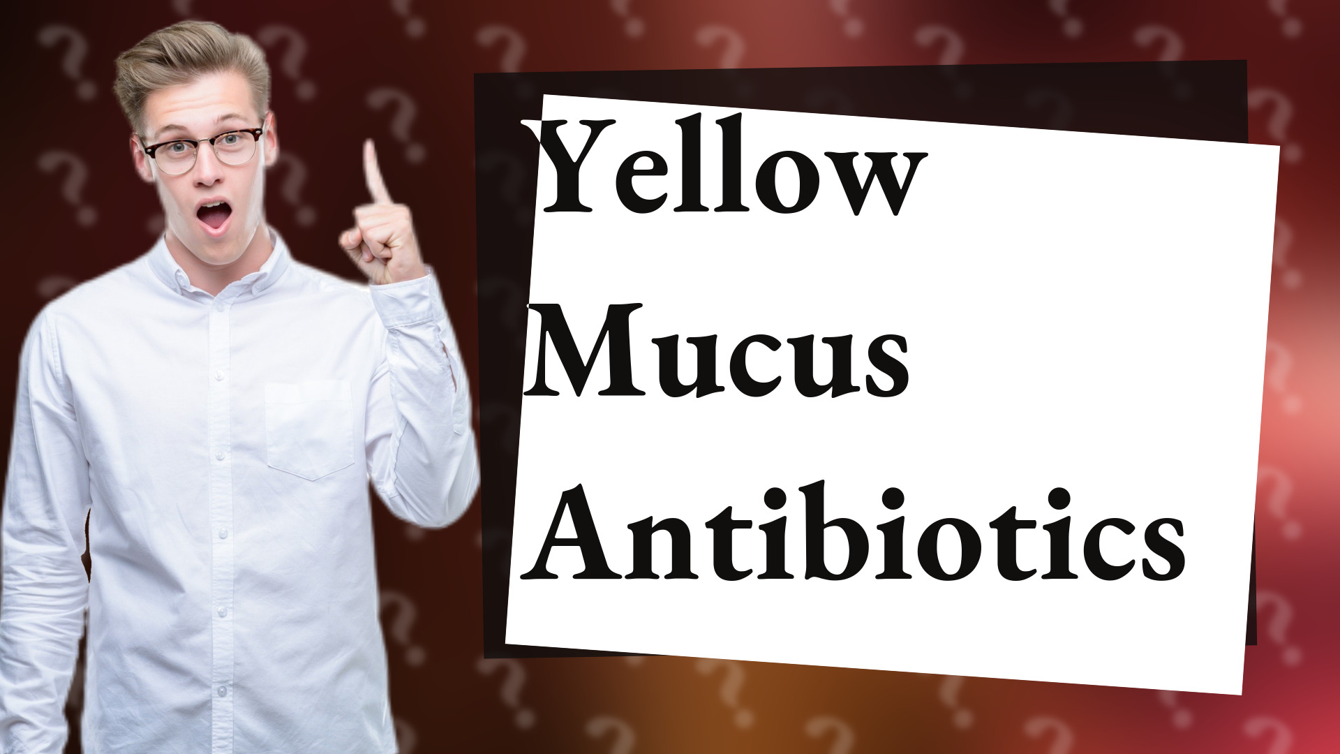 Yellow Mucus Antibiotics