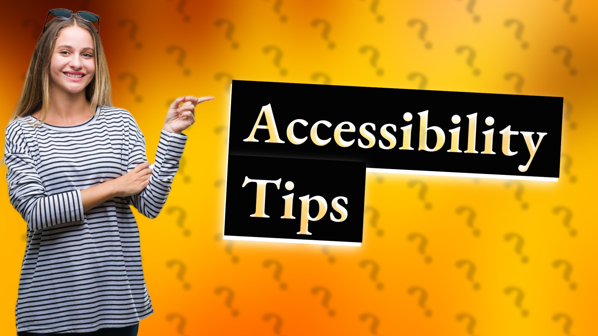 Accessibility Tips