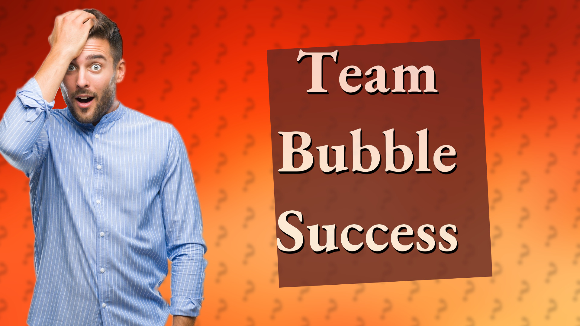 Team Bubble Success