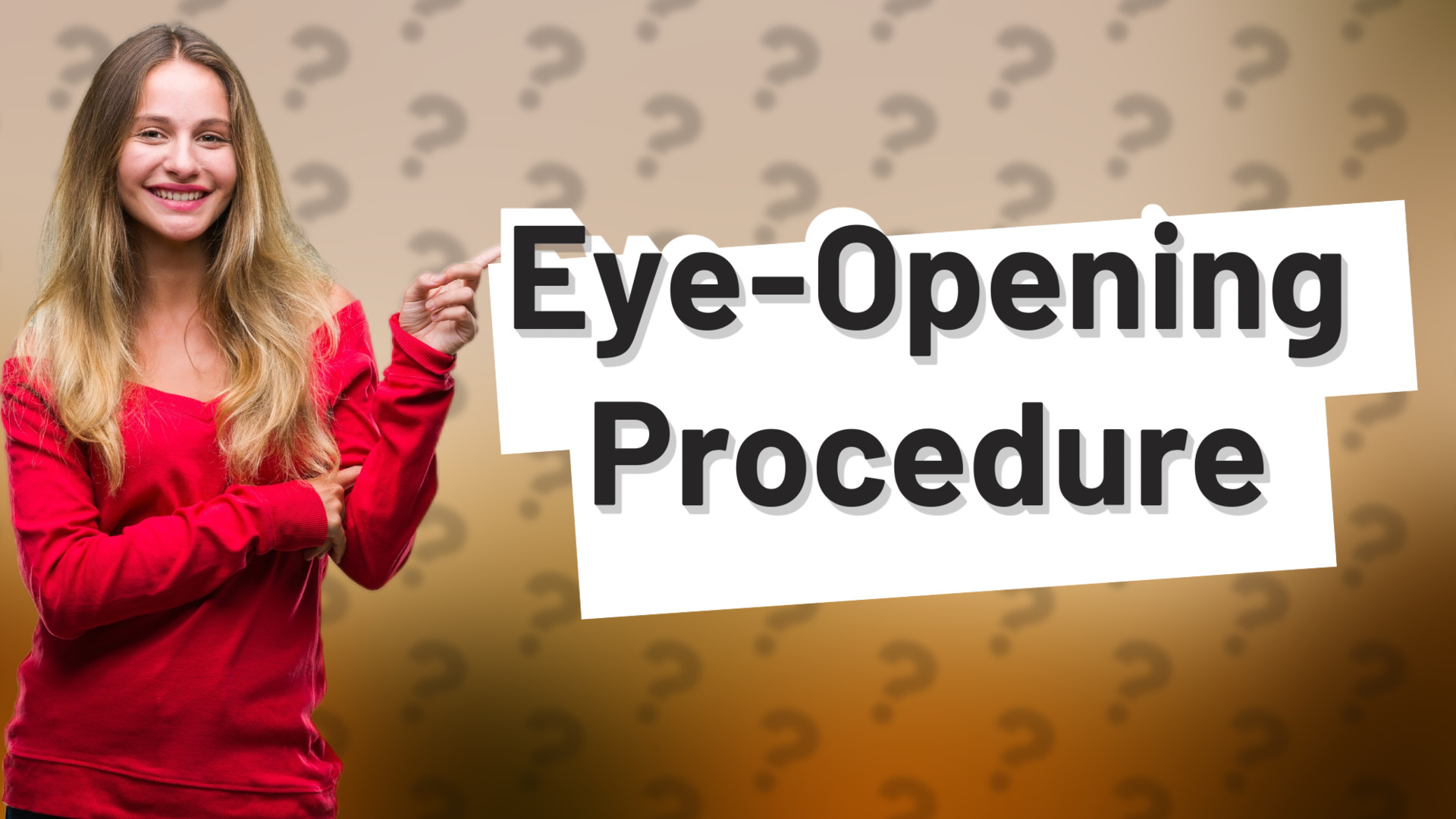 Eye-Opening Procedure