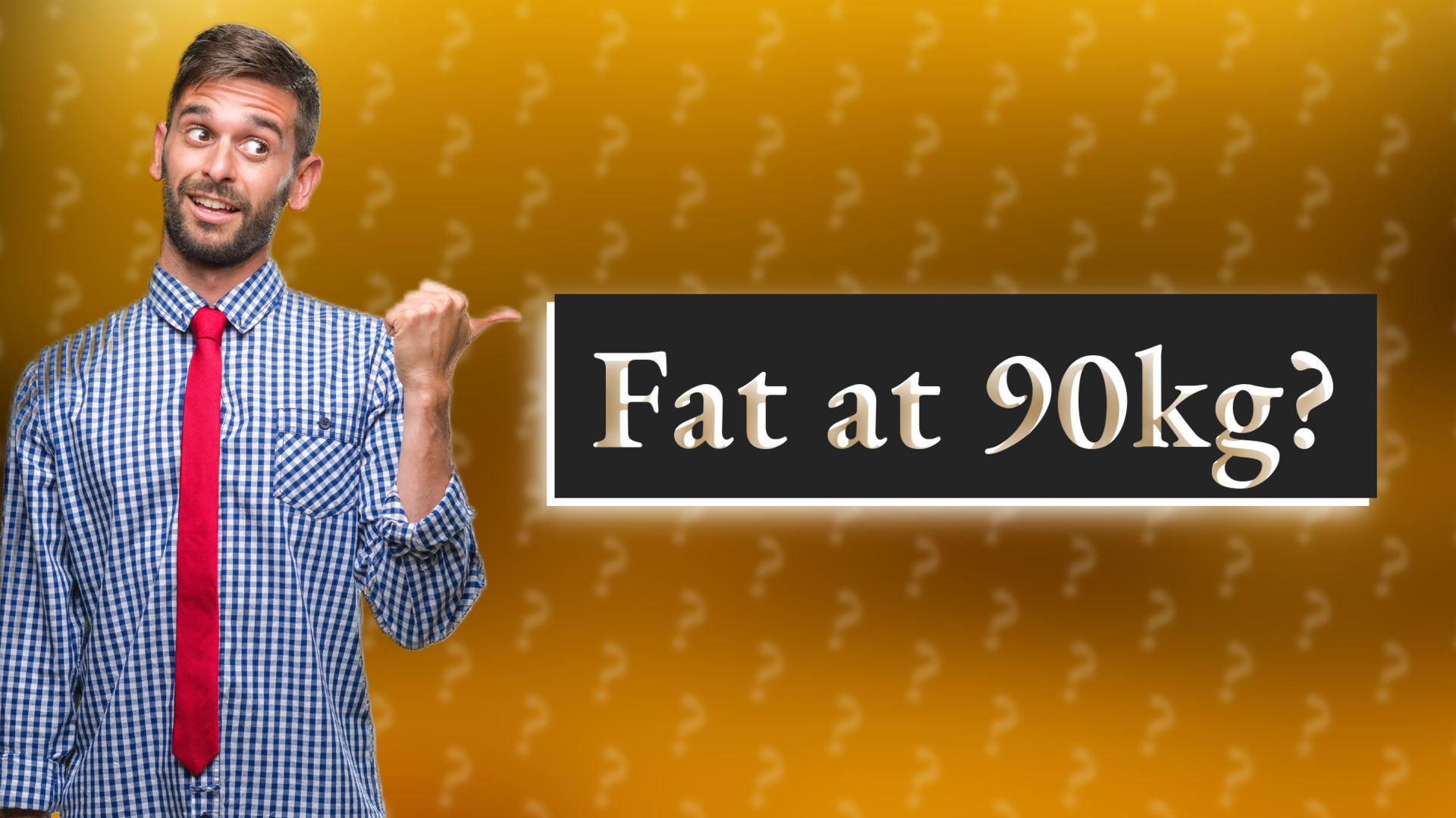 Fat at 90kg?