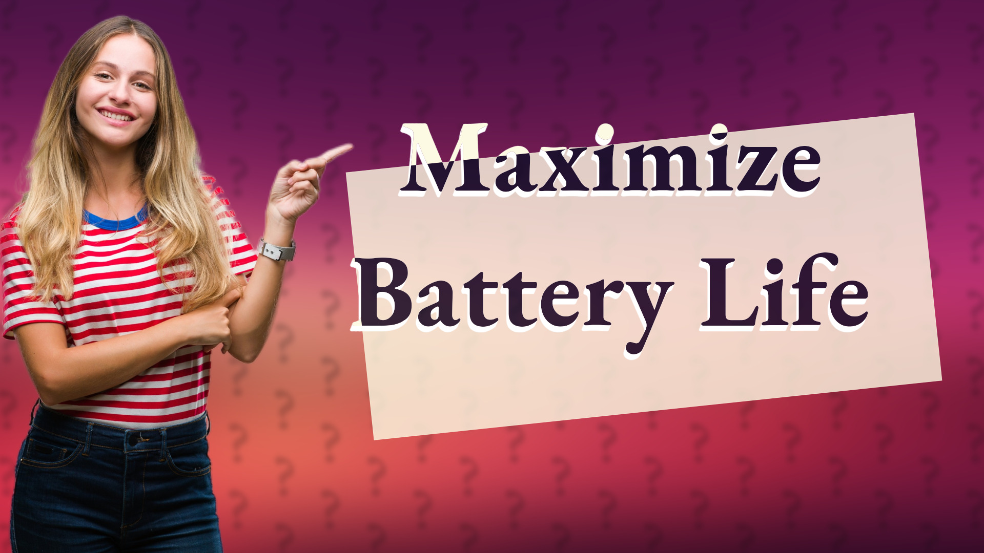 Maximize Battery Life