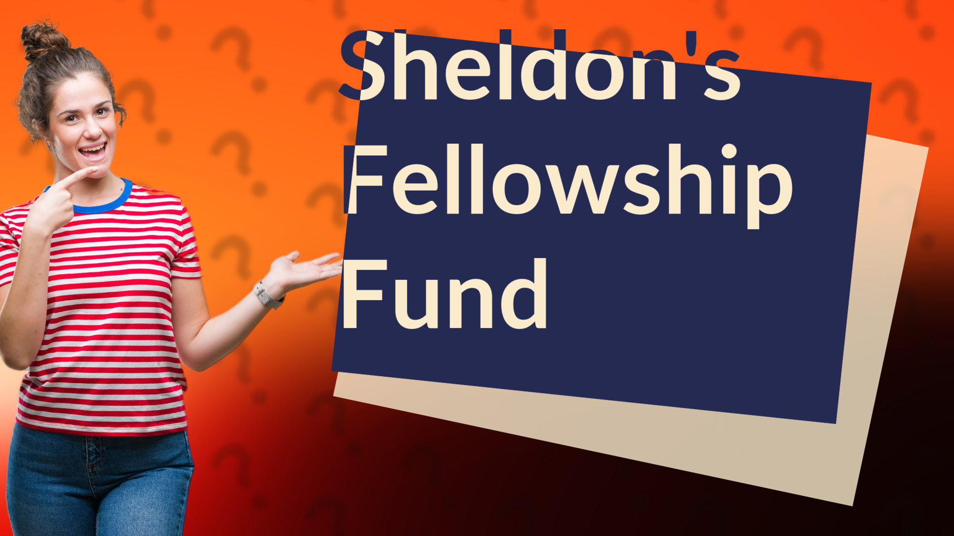 Sheldon's Fellowship Fund