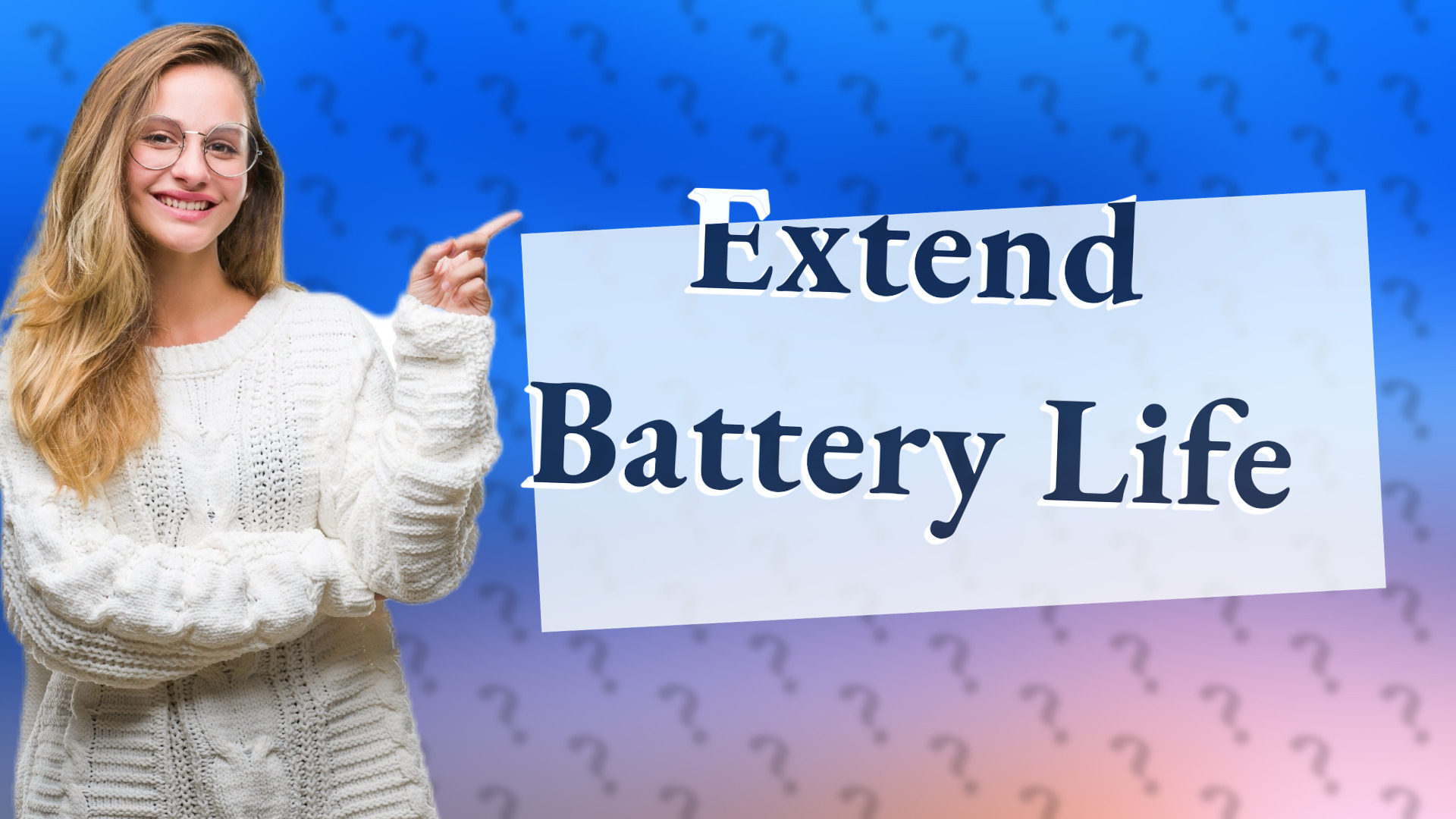 Extend Battery Life