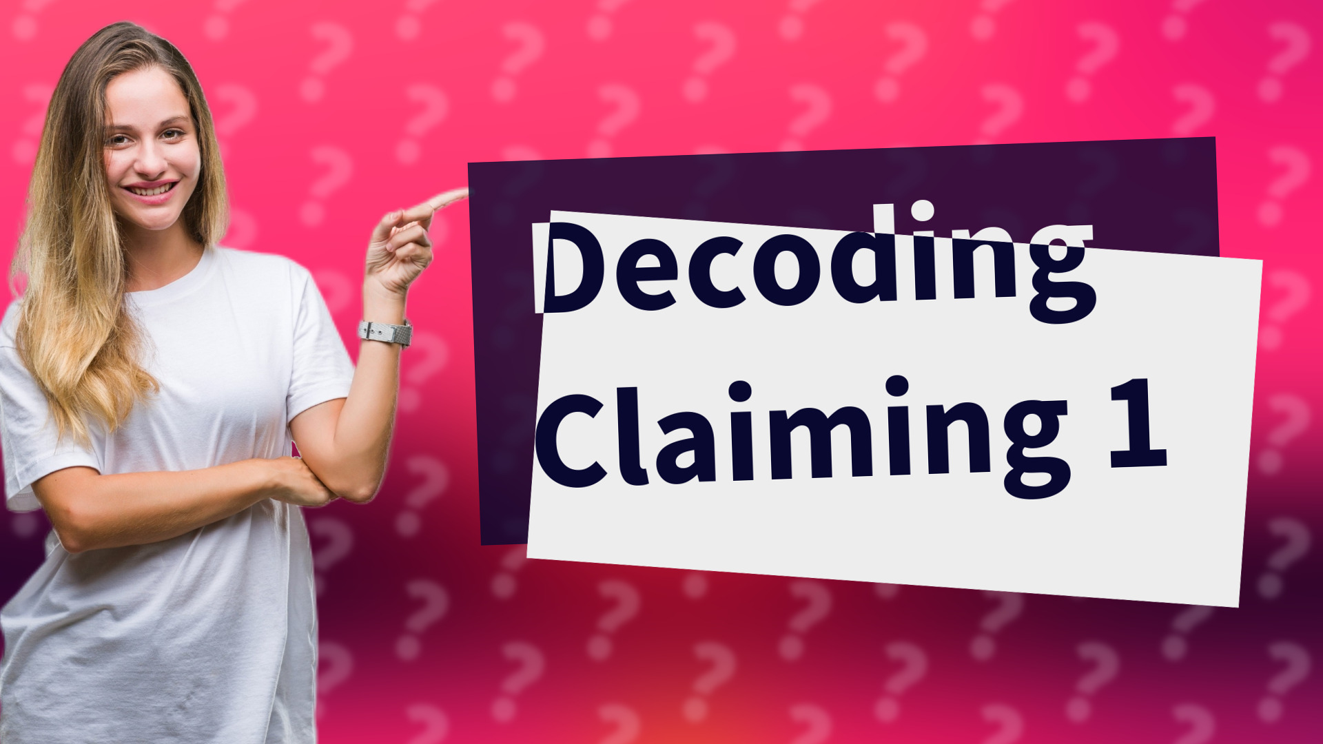 Decoding Claiming 1