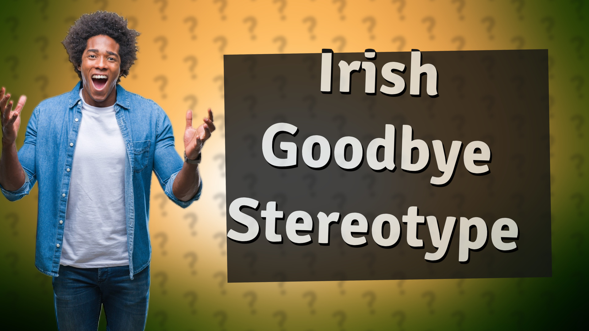 Irish Goodbye Stereotype