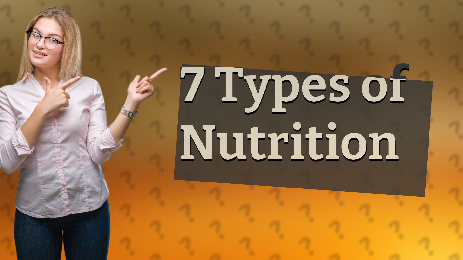 7 Types of Nutrition