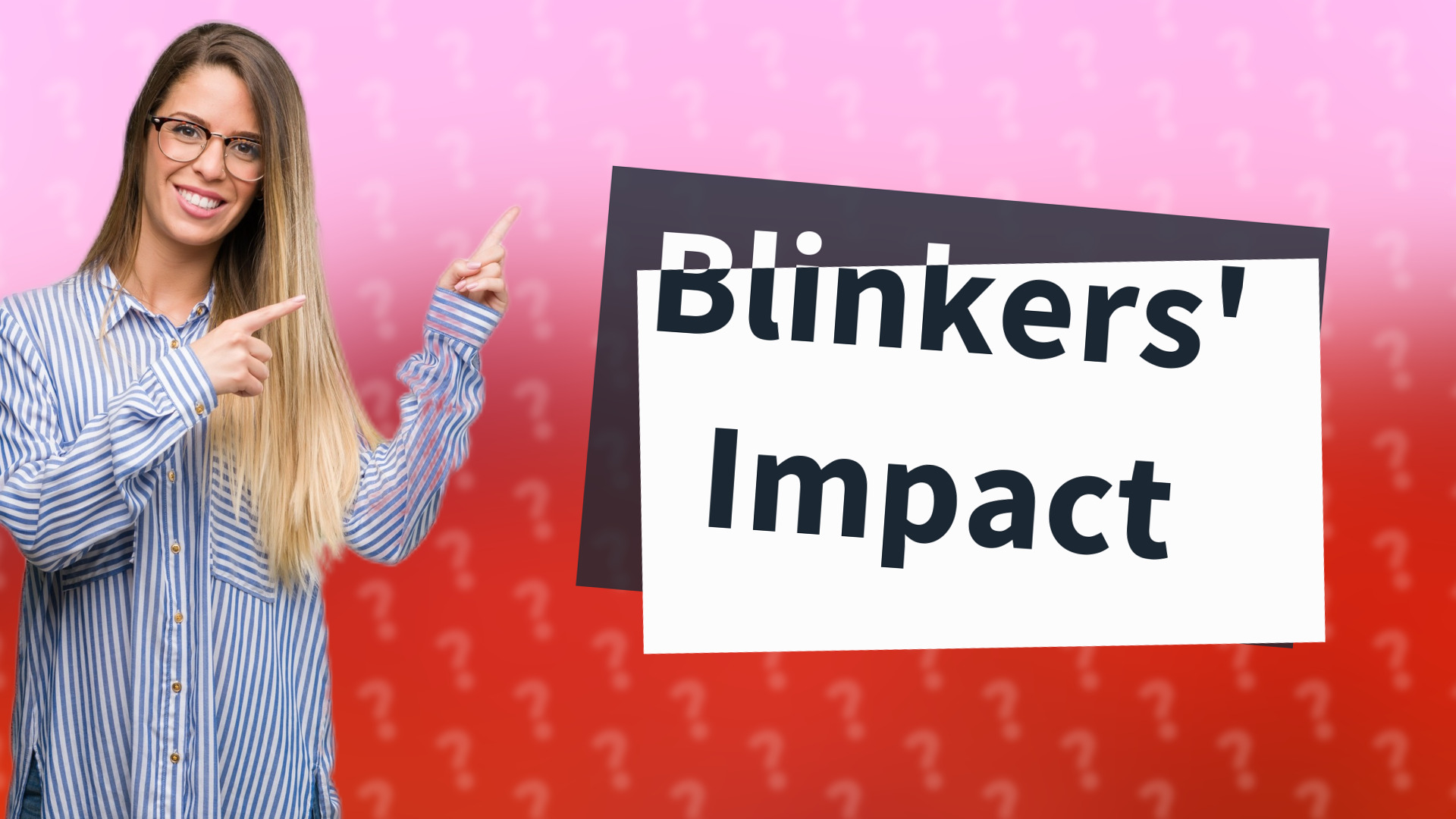 Blinkers' Impact