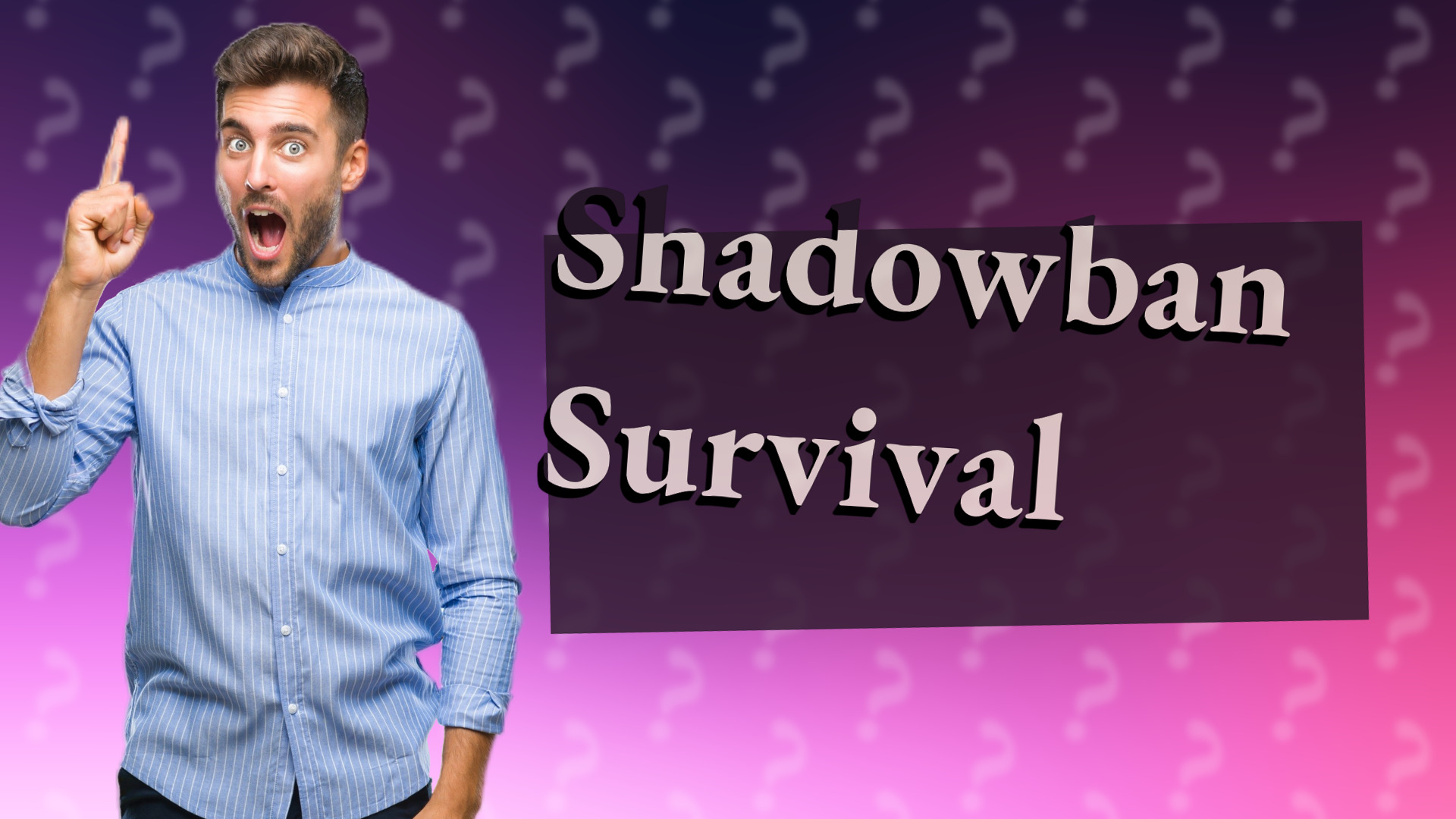 Shadowban Survival
